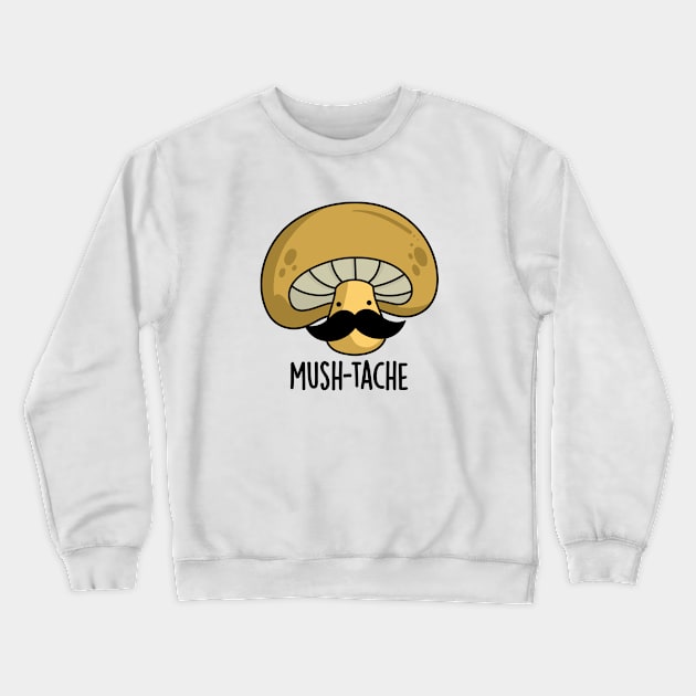 Mush-tache Cute Moustache Mushroom Pun Crewneck Sweatshirt by punnybone